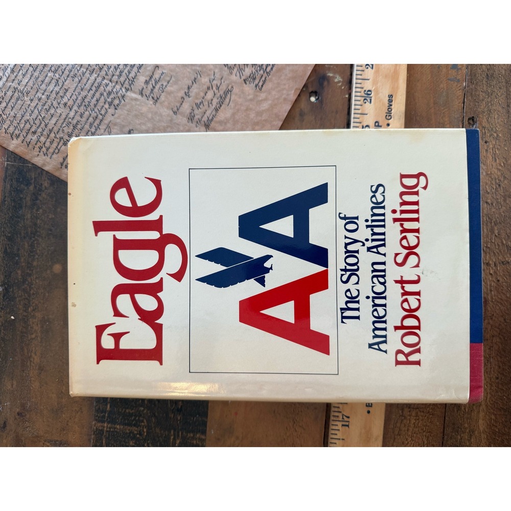 Eagle The Story of American Airlines Robert Serling 1st Ed Hardcover 1985 Book